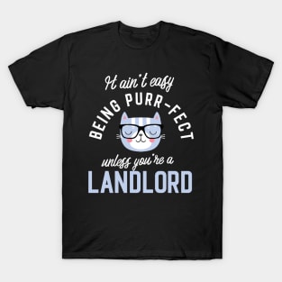 Landlord Cat Lover Gifts - It ain't easy being Purr Fect T-Shirt